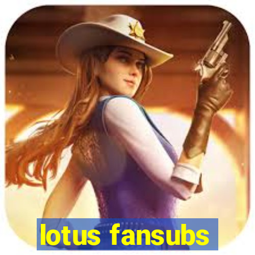 lotus fansubs